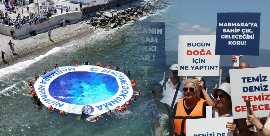“DENİZİME DOKUNMA, MARMARA HEPİMİZİN”